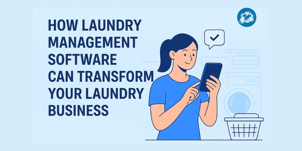 How Laundry Management Software Can Transform Your Laundry Business