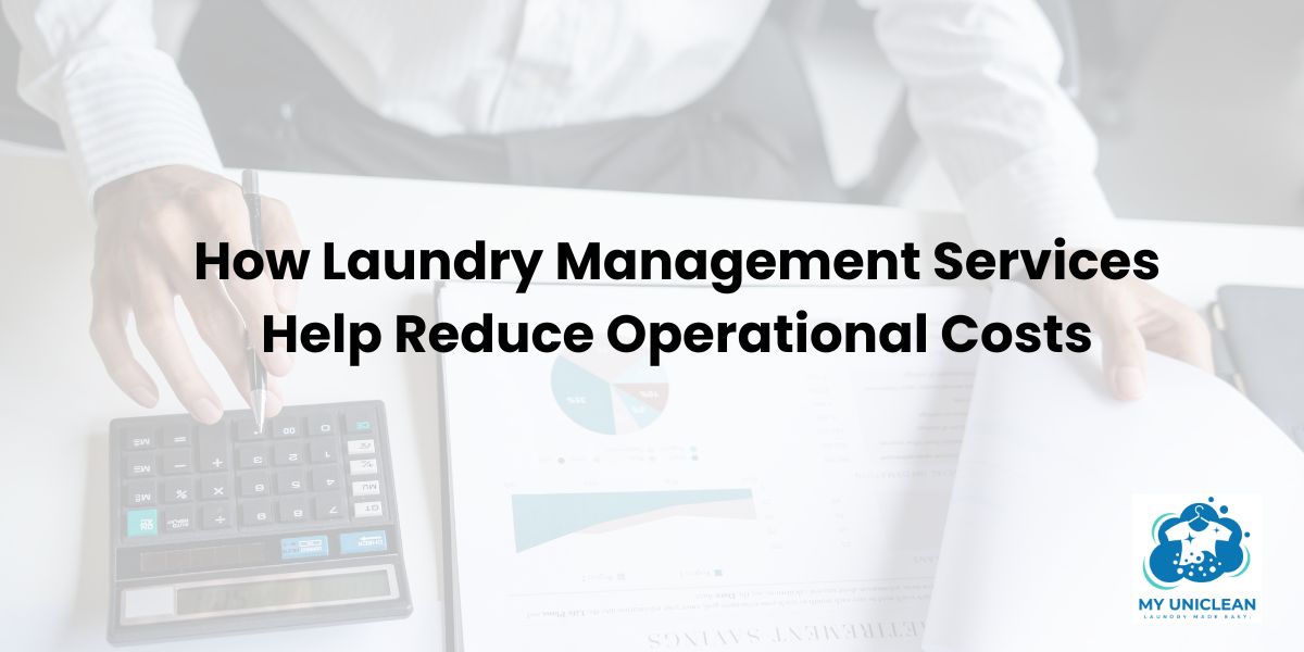 How Laundry Management Services Help Reduce Operational Costs