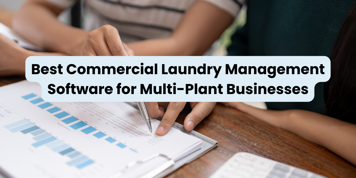 Best Commercial Laundry Management Software for Multi-Plant Businesses