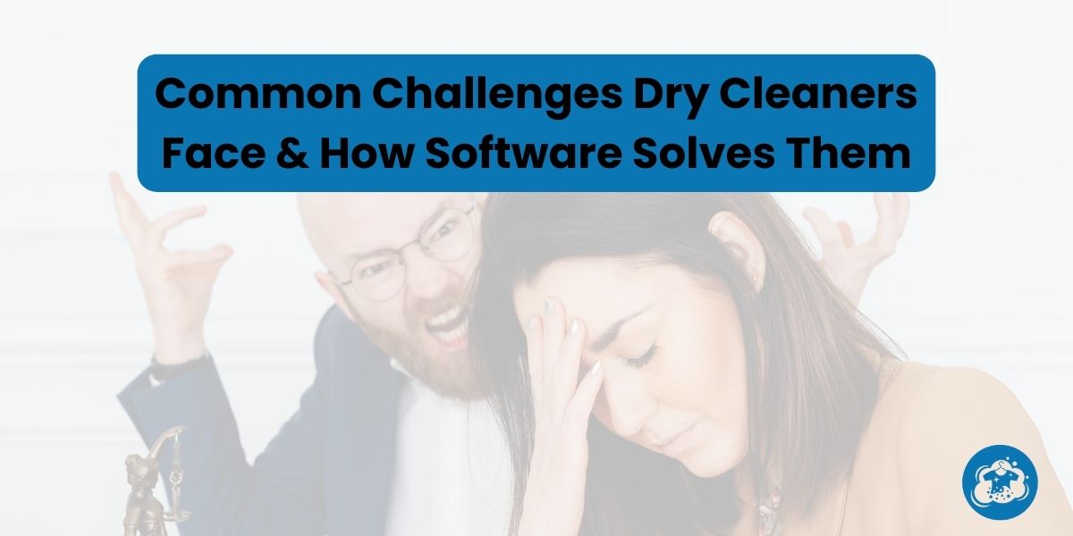 Common Challenges Dry Cleaners Face & How Software Solves Them