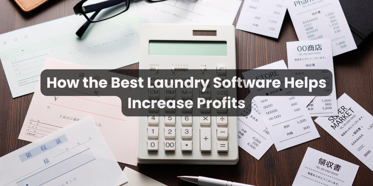 How the Best Laundry Software Helps Increase Profits
