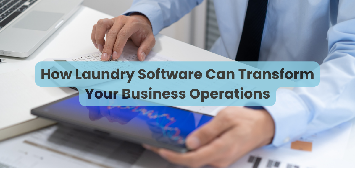 How Laundry Software Can Transform Your Business Operations