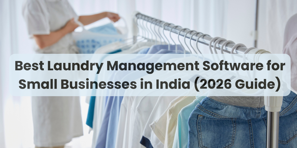 Best Laundry Management Software for Small Businesses in India (2026 Guide)