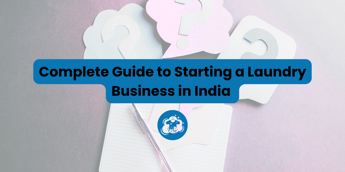 Complete Guide to Starting a Laundry Business in India (2026)
