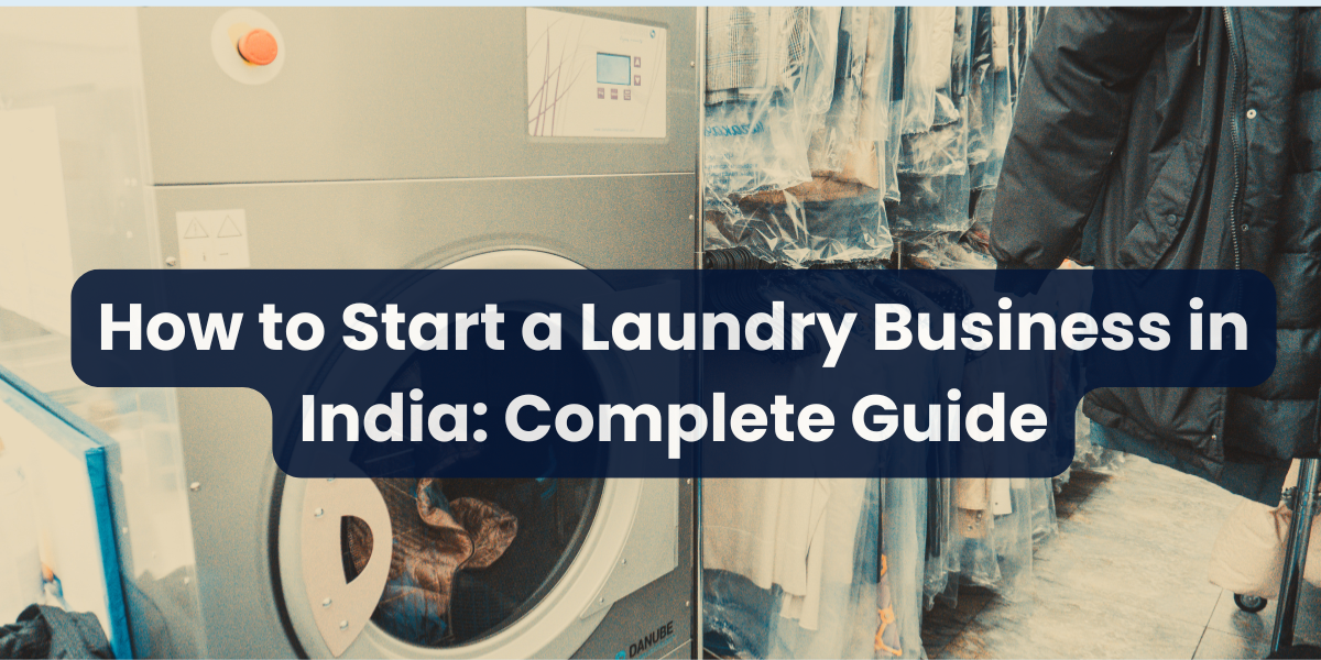 How to Start a Laundry Business in India: Complete Guide