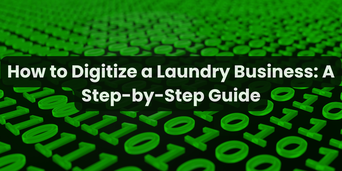 How to Digitize a Laundry Business: A Step-by-Step Guide
